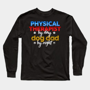 Physical Therapist By Day Dog Dad By Night Long Sleeve T-Shirt